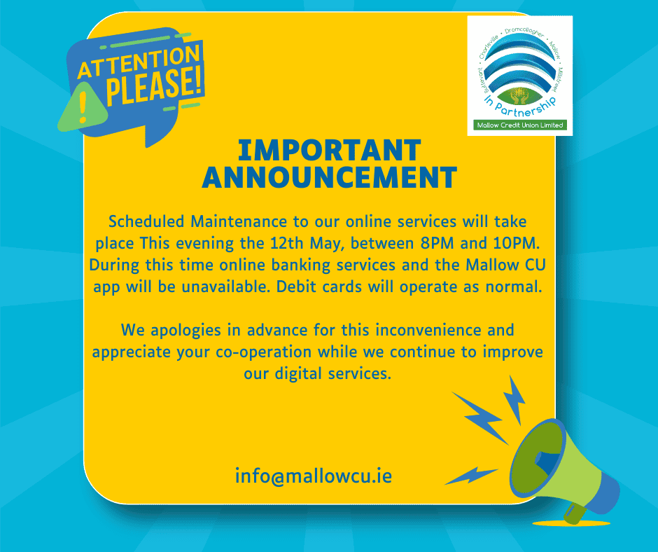 A digital notice announces essential maintenance for Mallow Credit Union’s Online Banking Services and Mobile App on 12th May, 8pm–10pm. These services will be unavailable; debit cards remain active. Contact: info@mallowcu.ie. Blue and yellow theme.