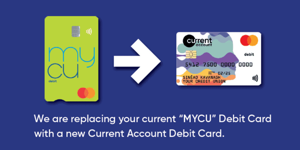A graphic displays an old green MYCU debit card on the left, an arrow in the centre, and a new colourful Current Account new debit card on the right. Text below explains details about the card replacement process.